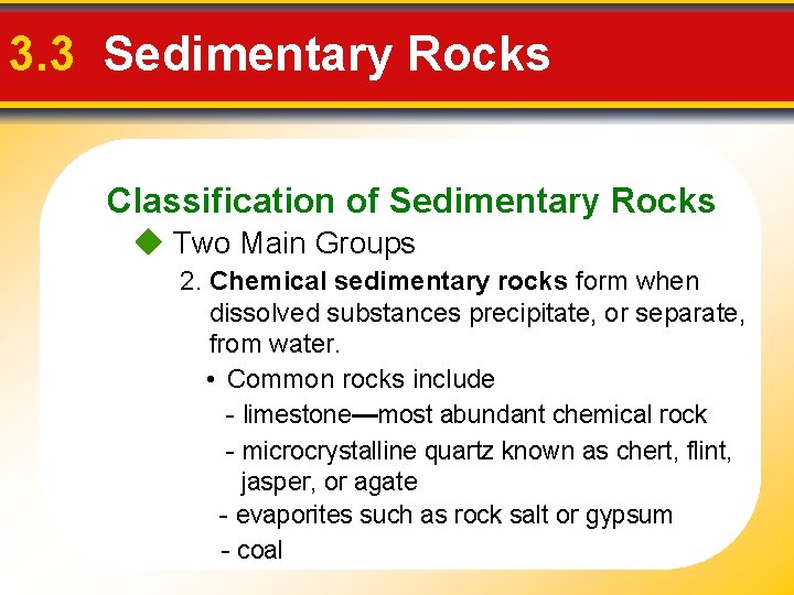3. 3 Sedimentary Rocks Classification of Sedimentary Rocks Two Main Groups 2. Chemical sedimentary 3. 3 Sedimentary Rocks Classification of Sedimentary Rocks Two Main Groups 2. Chemical sedimentary