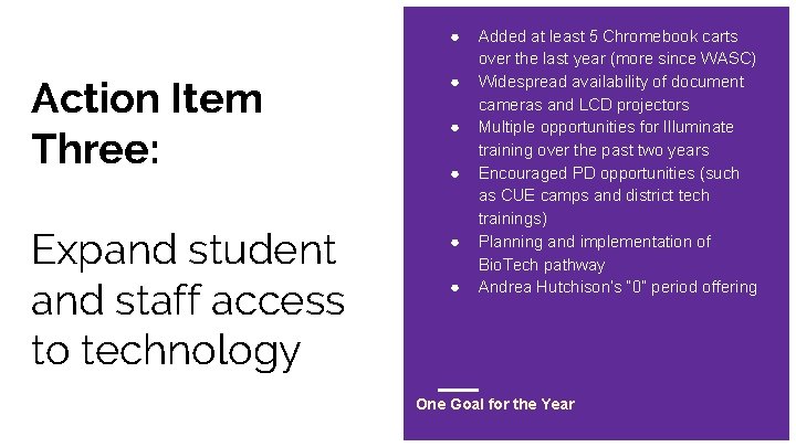 ● Action Item Three: ● Expand student and staff access to technology ● ●