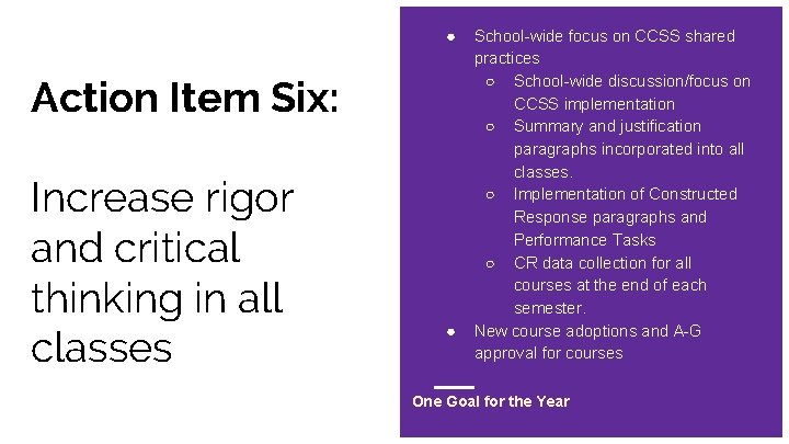 ● Action Item Six: Increase rigor and critical thinking in all classes ● School-wide