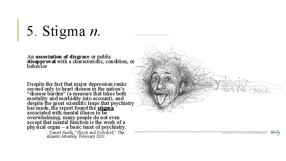 5. Stigma n. An association of disgrace or public disapproval with a characteristic, condition,