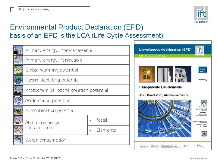 27 | sustainable building Environmental Product Declaration (EPD) basis of an EPD is the