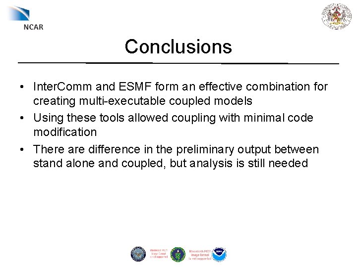 Conclusions • Inter. Comm and ESMF form an effective combination for creating multi-executable coupled