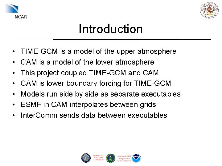 Introduction • • TIME-GCM is a model of the upper atmosphere CAM is a