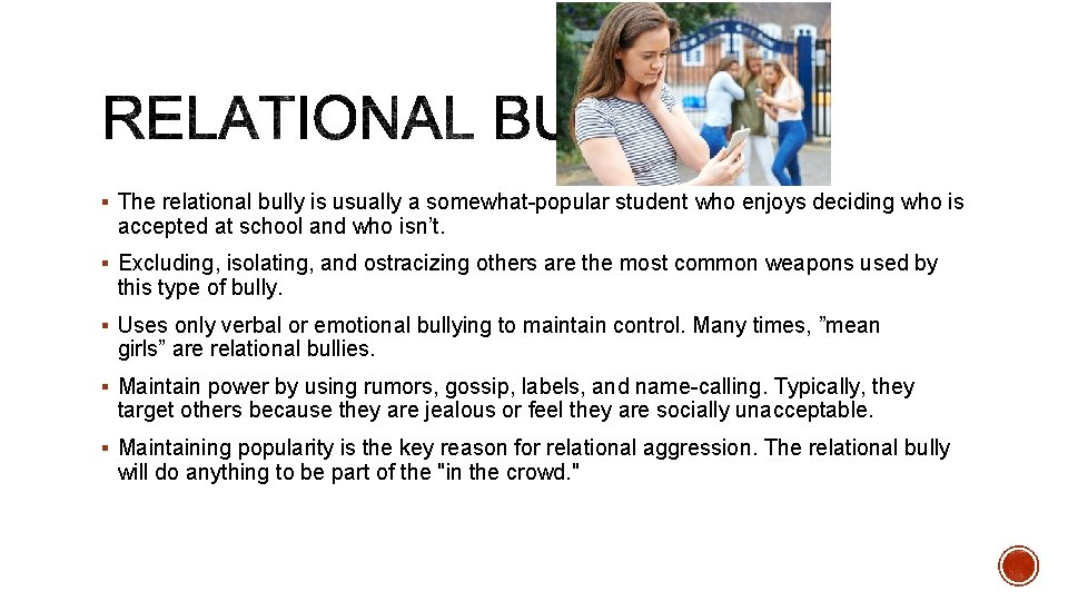 § The relational bully is usually a somewhat-popular student who enjoys deciding who is