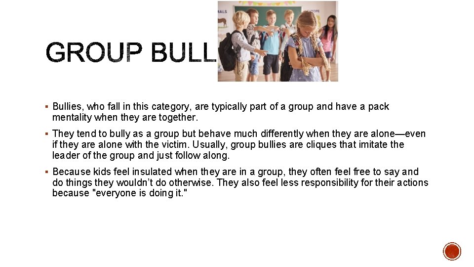 § Bullies, who fall in this category, are typically part of a group and