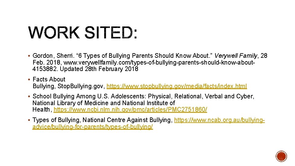 § Gordon, Sherri. “ 6 Types of Bullying Parents Should Know About. ” Verywell