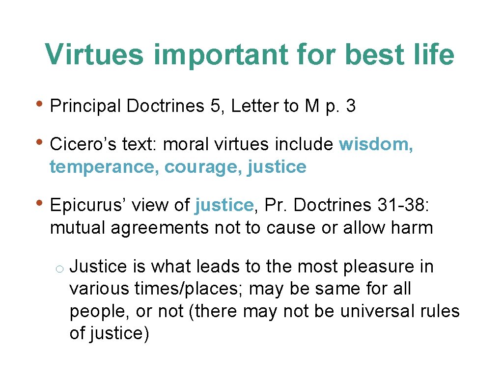 Virtues important for best life • Principal Doctrines 5, Letter to M p. 3