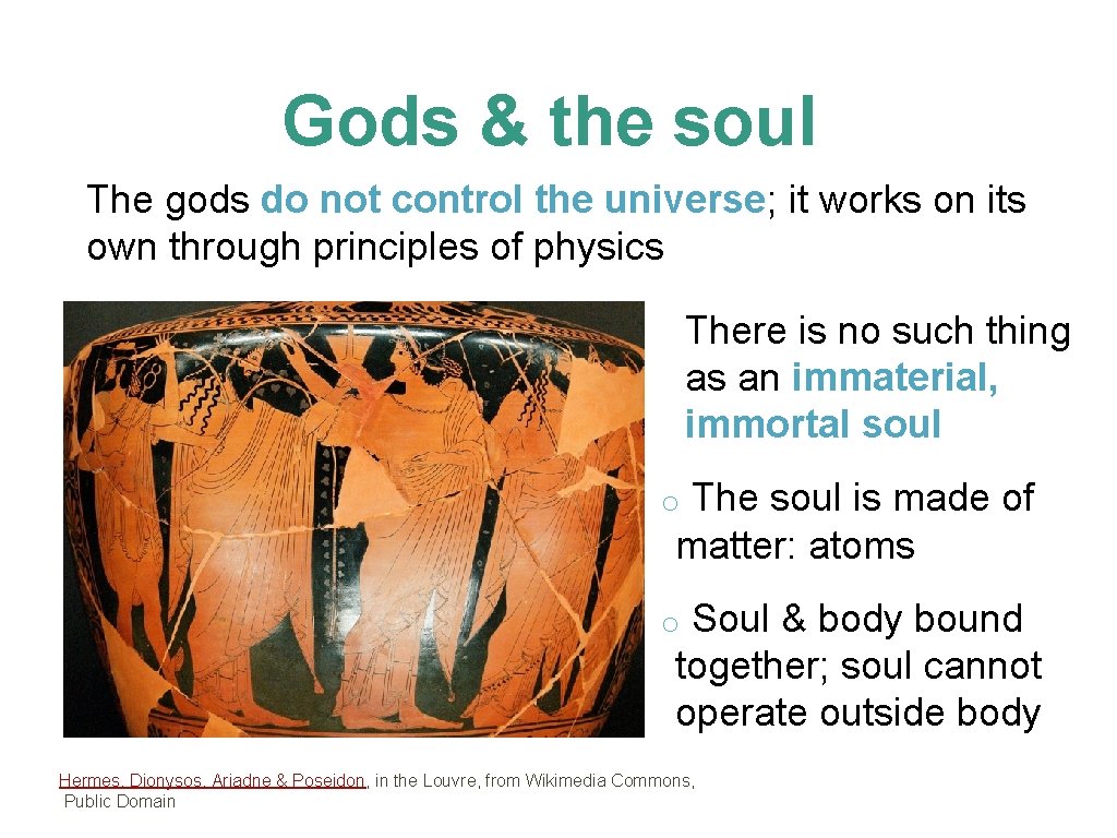 Gods & the soul The gods do not control the universe; it works on