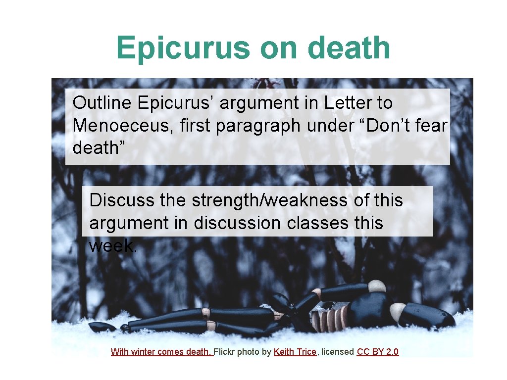 Epicurus on death Outline Epicurus’ argument in Letter to Menoeceus, first paragraph under “Don’t