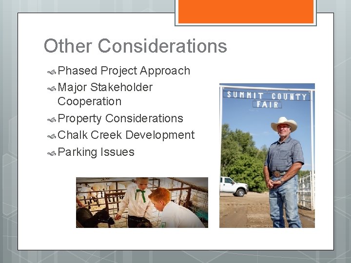 Other Considerations Phased Project Approach Major Stakeholder Cooperation Property Considerations Chalk Creek Development Parking