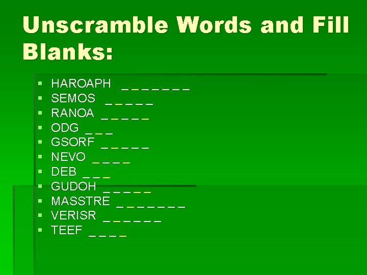 Unscramble Words and Fill Blanks: § § § HAROAPH _ _ _ _ SEMOS
