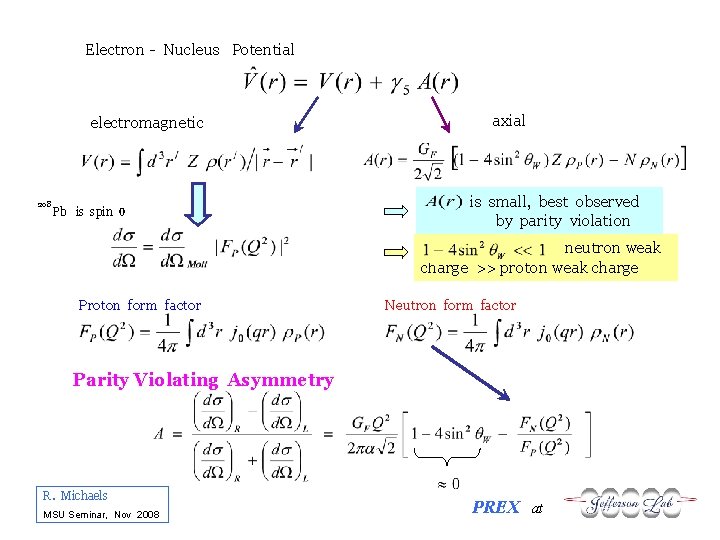 Electron - Nucleus Potential electromagnetic 208 Pb is spin 0 axial is small, best