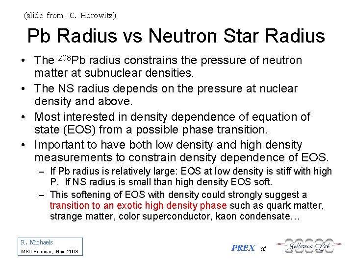 (slide from C. Horowitz) Pb Radius vs Neutron Star Radius • The 208 Pb