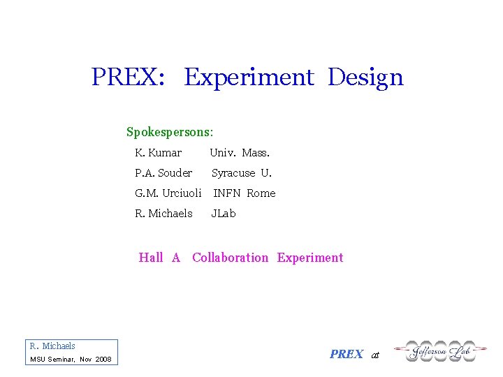 PREX: Experiment Design Spokespersons: K. Kumar Univ. Mass. P. A. Souder Syracuse U. G.