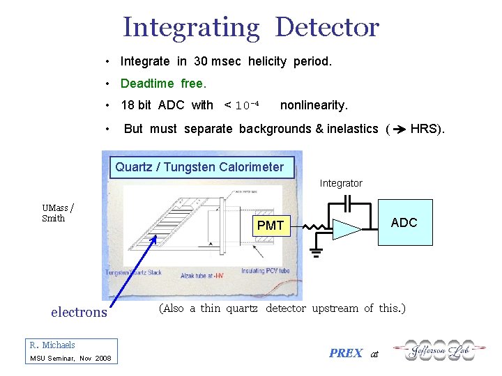 Integrating Detector • Integrate in 30 msec helicity period. • Deadtime free. • 18