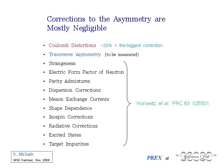 Corrections to the Asymmetry are Mostly Negligible • Coulomb Distortions ~20% = the biggest