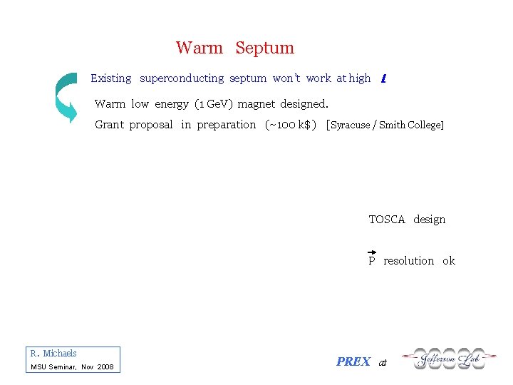 Warm Septum Existing superconducting septum won’t work at high L Warm low energy (1