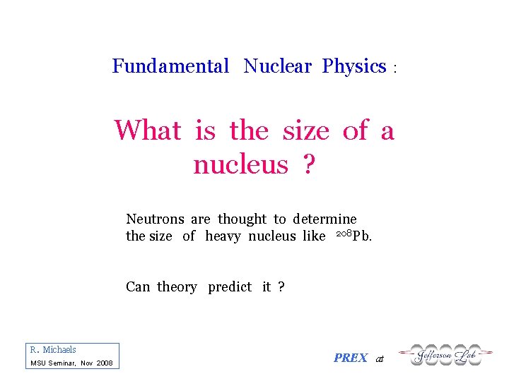 Fundamental Nuclear Physics : What is the size of a nucleus ? Neutrons are