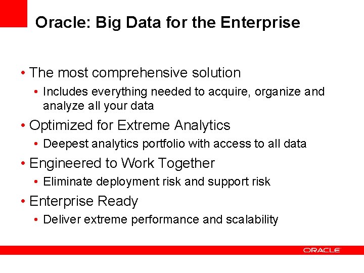 Oracle: Big Data for the Enterprise • The most comprehensive solution • Includes everything