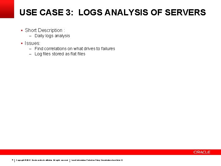 USE CASE 3: LOGS ANALYSIS OF SERVERS § Short Description : – Daily logs
