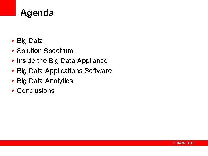 Agenda • • • Big Data Solution Spectrum Inside the Big Data Appliance Big