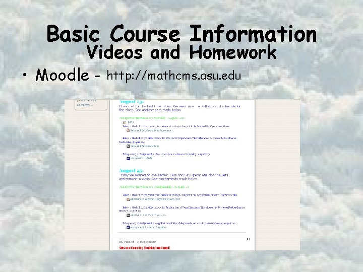 Basic Course Information Videos and Homework • Moodle - http: //mathcms. asu. edu 