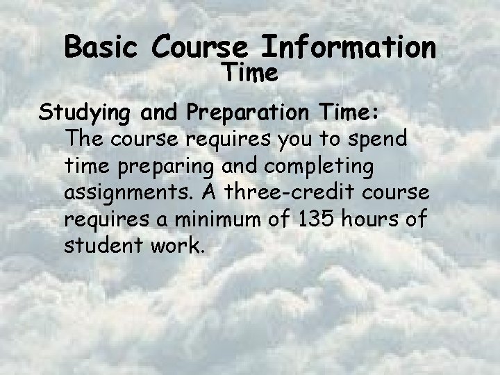 Basic Course Information Time Studying and Preparation Time: The course requires you to spend