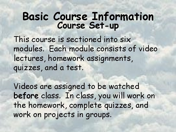 Basic Course Information Course Set-up This course is sectioned into six modules. Each module
