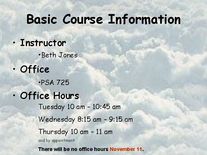 Basic Course Information • Instructor • Beth Jones • Office • PSA 725 •