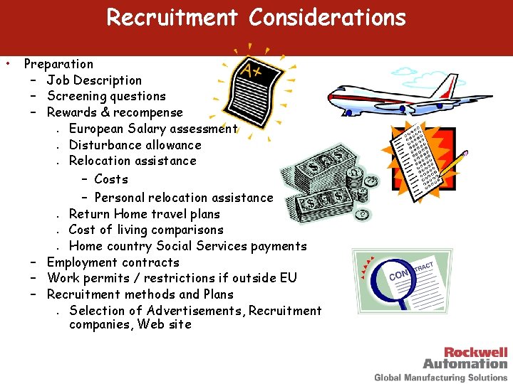 Recruitment Considerations • Preparation – Job Description – Screening questions – Rewards & recompense