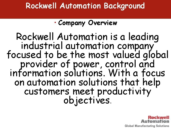 Rockwell Automation Background • Company Overview Rockwell Automation is a leading industrial automation company