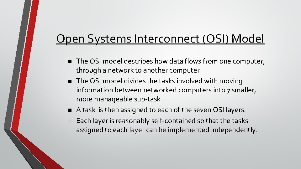 Open Systems Interconnect (OSI) Model n n The OSI model describes how data flows