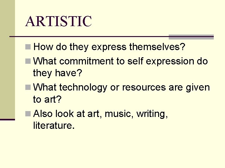 ARTISTIC n How do they express themselves? n What commitment to self expression do ARTISTIC n How do they express themselves? n What commitment to self expression do