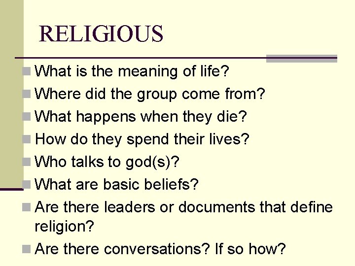 RELIGIOUS n What is the meaning of life? n Where did the group come