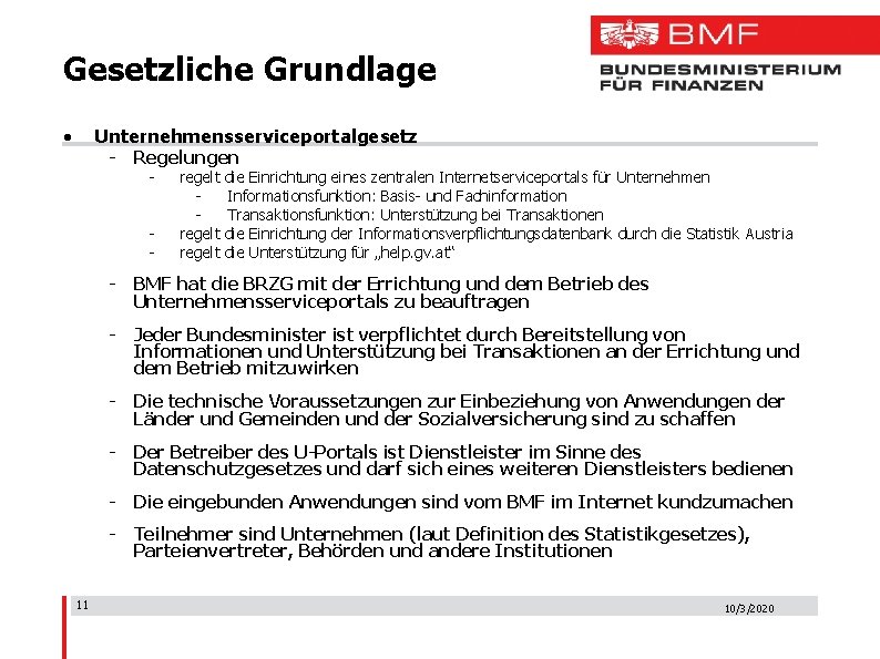 Gesetzliche Grundlage • Unternehmensserviceportalgesetz - Regelungen - regelt die Einrichtung eines zentralen Internetserviceportals für