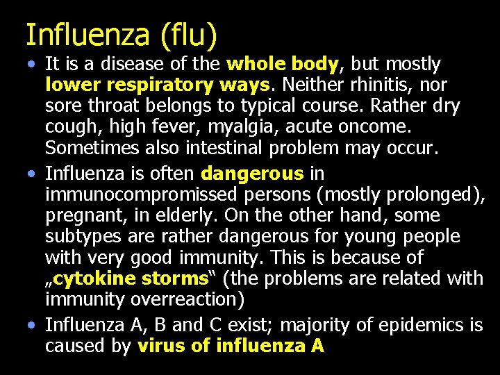 Influenza (flu) • It is a disease of the whole body, but mostly lower