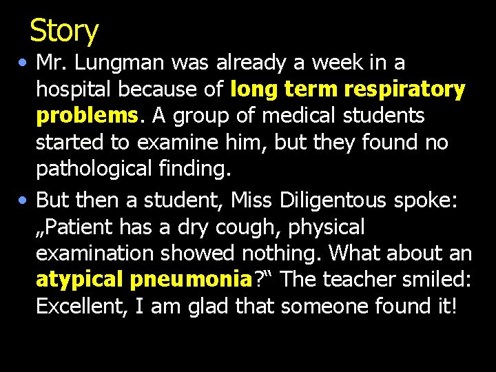 Story • Mr. Lungman was already a week in a hospital because of long