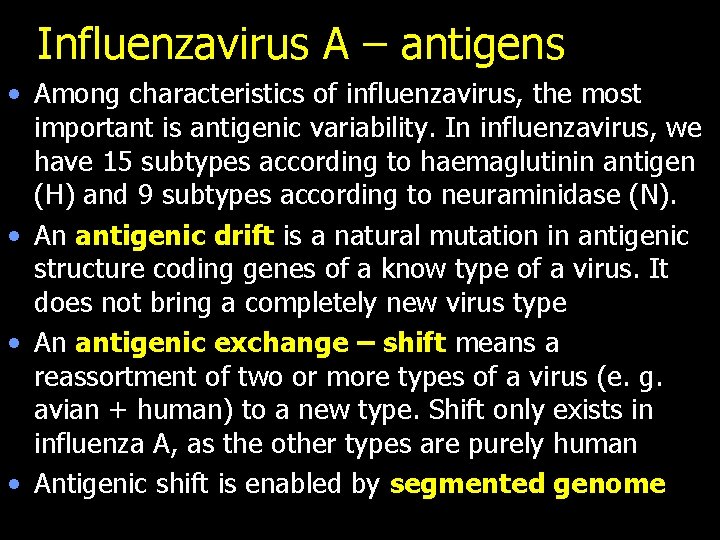 Influenzavirus A – antigens • Among characteristics of influenzavirus, the most important is antigenic