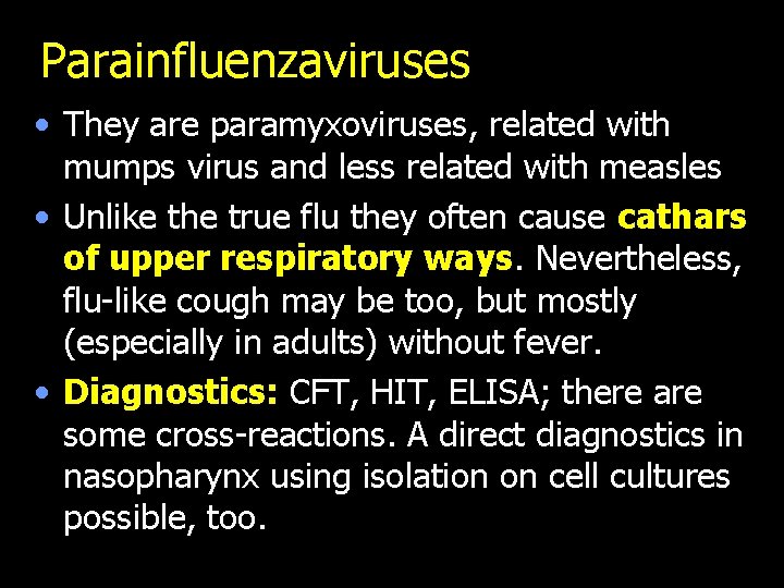 Parainfluenzaviruses • They are paramyxoviruses, related with mumps virus and less related with measles