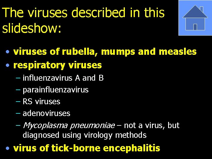 The viruses described in this slideshow: • viruses of rubella, mumps and measles •