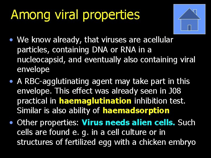 Among viral properties • We know already, that viruses are acellular particles, containing DNA