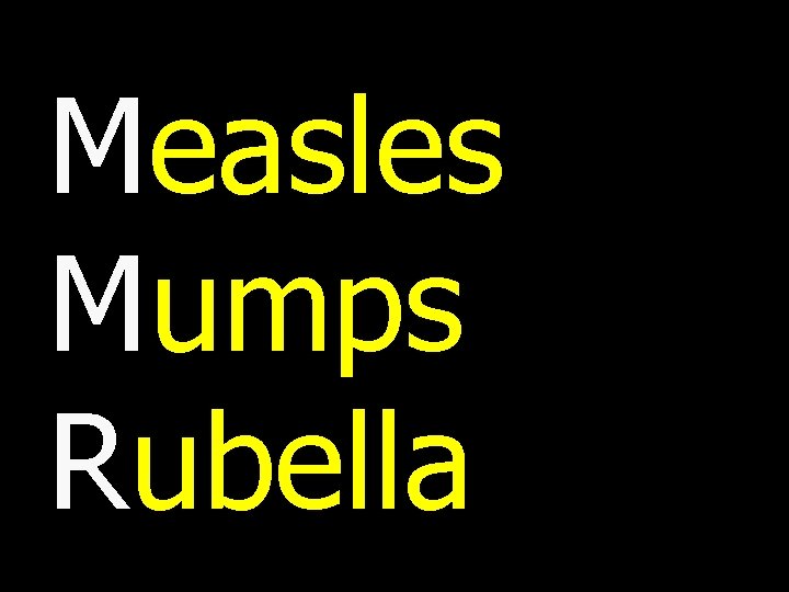 Measles Mumps Rubella 
