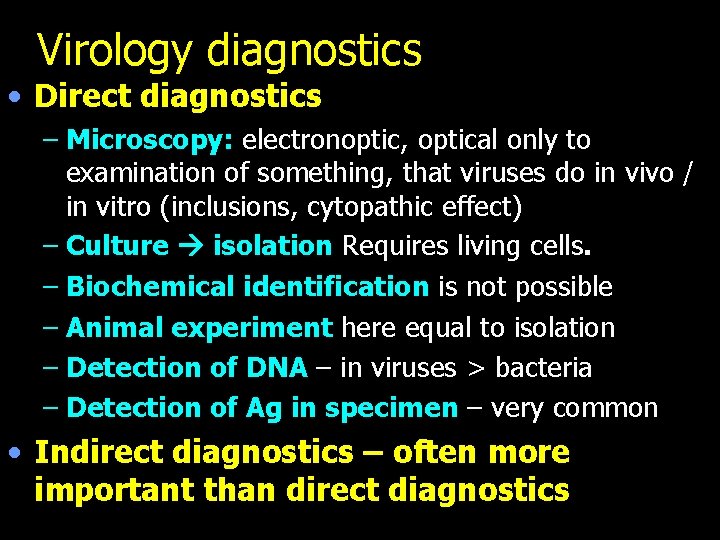 Virology diagnostics • Direct diagnostics – Microscopy: electronoptic, optical only to examination of something,