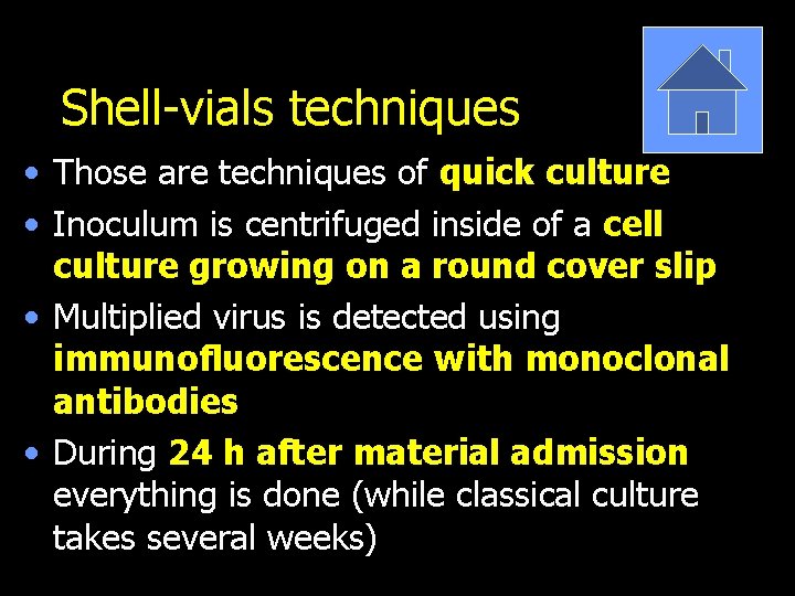 Shell-vials techniques • Those are techniques of quick culture • Inoculum is centrifuged inside