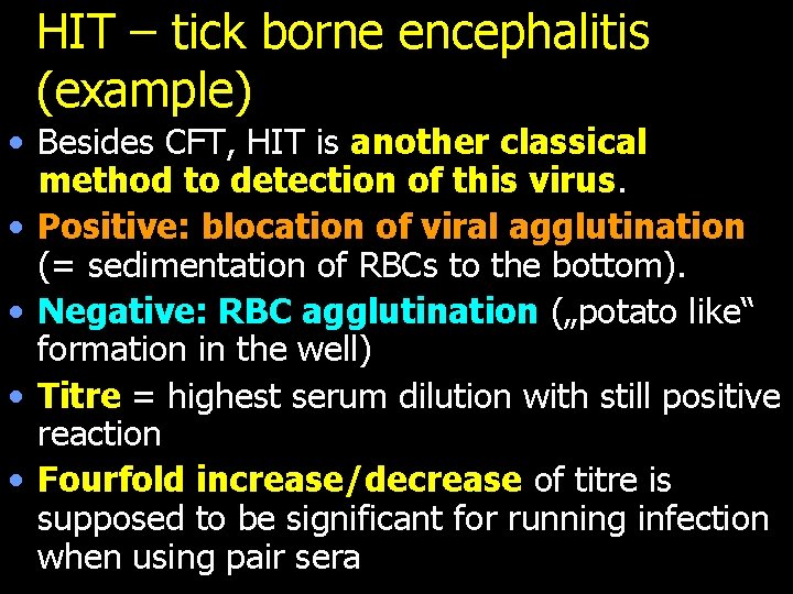 HIT – tick borne encephalitis (example) • Besides CFT, HIT is another classical method