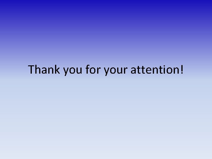 Thank you for your attention! 