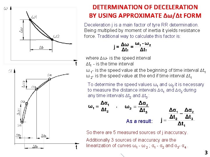 DETERMINATION OF DECELERATION BY USING APPROXIMATE Δω/Δt FORM Deceleration j is a main factor