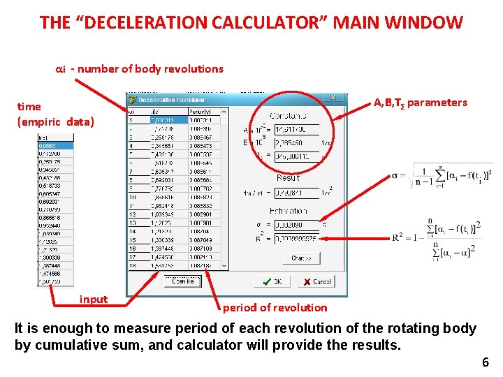 THE “DECELERATION CALCULATOR” MAIN WINDOW αi - number of body revolutions A, B, TΣ