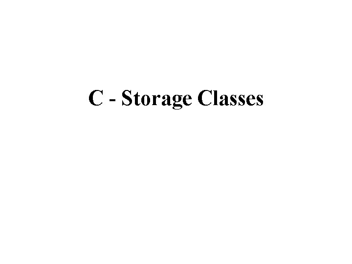 C - Storage Classes C - Storage Classes