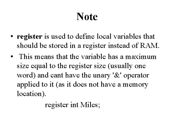 Note • register is used to define local variables that should be stored in Note • register is used to define local variables that should be stored in